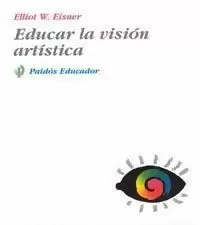 EDUCAR LA VISIÓN ARTÍSTICA EDUCAR LA VISIÓN ARTÍSTICA