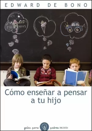 CÓMO ENSEÑAR A PENSAR A TU HIJO