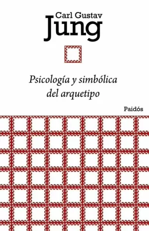 PSICOLOGÍA Y SIMBÓLICA DEL ARQUETIPO