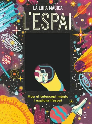 L´ESPAI. LA LUPA MÀGICA
