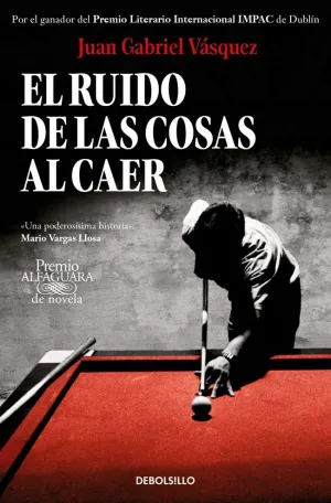 EL RUIDO DE LAS COSAS AL CAER (PREMIO ALFAGUARA DE NOVELA 2011)