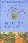 ARTURO EL REY QUE FUE Y SERA