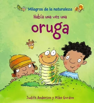 HABÍA UNA VEZ UNA ORUGA HABÍA UNA VEZ UNA ORUGA