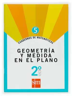 CUADERNO 5 DE MATEMÁTICAS. 2 ESO. GEOMETRÍA Y MEDIDA EN EL PLANO