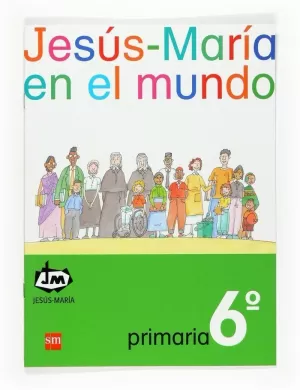 JESÚS-MARÍA EN EL MUNDO. 6 PRIMARIA. CONGREGACIÓN DE JESÚS-MARÍA