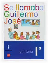 SE LLAMABA GUILLERMO JOSÉ. 1 PRIMARIA. COMPAÑÍA DE MARÍA