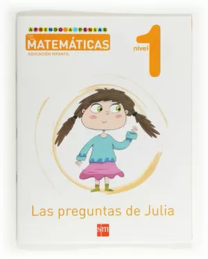 APRENDO A PENSAR CON LAS MATEMÁTICAS: LAS PREGUNTAS DE JULIA. NIVEL 1. EDUCACIÓN INFANTIL