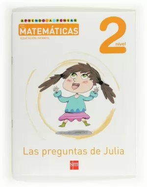 APRENDO A PENSAR CON LAS MATEMÁTICAS: LAS PREGUNTAS DE JULIA. NIVEL 2. EDUCACIÓN INFANTIL
