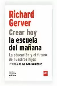 CREAR HOY LA ESCUELA DEL MAÑANA: LA EDUCACIÓN Y EL FUTURO DE NUESTROS HIJOS