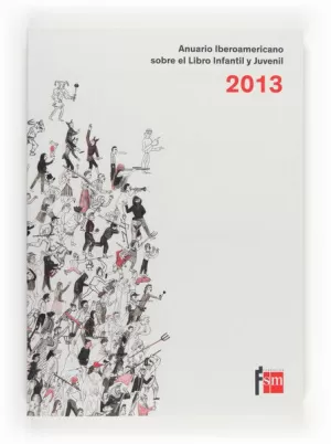 ANUARIO IBEROAMERICANO SOBRE EL LIBRO INFANTIL Y JUVENIL 2013