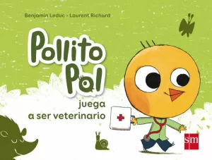 POLLITO POL JUEGA A SER VETERINARIO