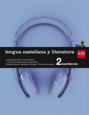 LENGUA CASTELLANA Y LITERATURA. 2 BACHILLERATO. SAVIA