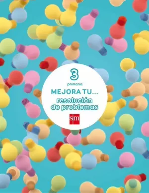 MEJORA TU... RESOLUCIÓN DE PROBLEMAS. 3 PRIMARIA