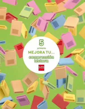 MEJORA TU... COMPRENSIÓN LECTORA. 5 PRIMARIA