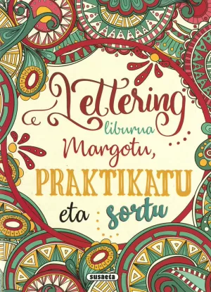 LETTERING LIBURUA. MARGOTU, PRAKTIKATU ETA SORTU