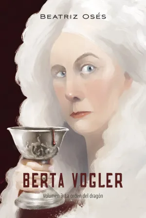 BERTA VOGLER 3 LA ORDEN DEL DRAGON