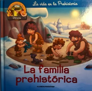 LA FAMILIA PREHISTÓRICA. LA VIDA EN LA PREHISTORIA LA FAMILIA PREHISTÓRICA. LA VIDA EN LA PREHISTORIA