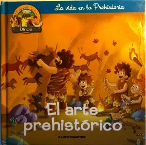 EL ARTE PREHISTÓRICO. LA VIDA EN LA PREHISTORIA
