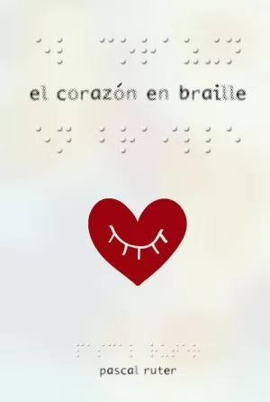 EL CORAZÓN EN BRAILLE EL CORAZÓN EN BRAILLE