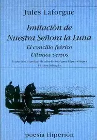 IMITACIÓN DE NUESTRA SEÑORA DE LA LUNA ;  EL CONCILIO FEÉRICO ; ÚLTIMOS VERSOS