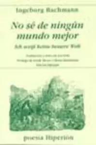 NO SÉ DE NINGÚN MUNDO MEJOR = ICH WEISS KEINE BESSERE WELT