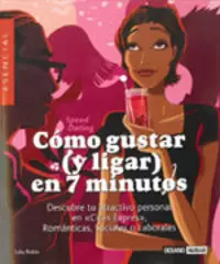 CÓMO GUSTAR (Y LIGAR) EN 7 MINUTOS CÓMO GUSTAR (Y LIGAR) EN 7 MINUTOS