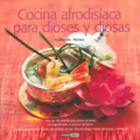COCINA AFRODISÍACA PARA DIOSES Y DIOSAS COCINA AFRODISÍACA PARA DIOSES Y DIOSAS