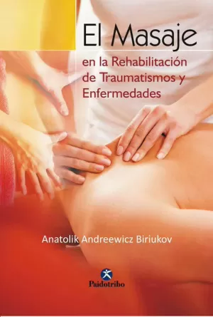 MASAJE EN LA REHABILITACIÓN DE TRAUMATISMOS Y ENFERMEDADES, EL