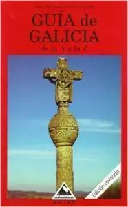 GUÍA DE GALICIA. DE LA A A LA Z