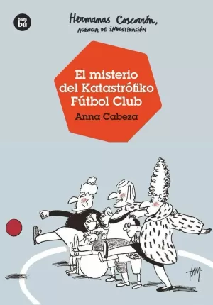 HERMANAS COSCORRÓN, AGENCIA DE INVESTIGACIÓN. EL MISTERIO DEL KATASTRÓFIKO FÚTBOL CLUB