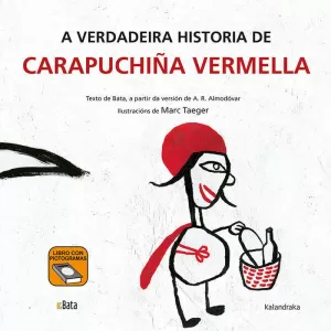 A VERDADEIRA HISTORIA DE CARAPUCHIÑA VERMELLA A VERDADEIRA HISTORIA DE CARAPUCHIÑA VERMELLA