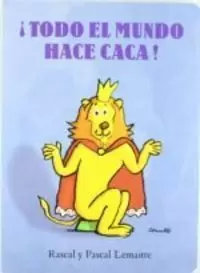 TODO EL MUNDO HACE CACA TODO EL MUNDO HACE CACA