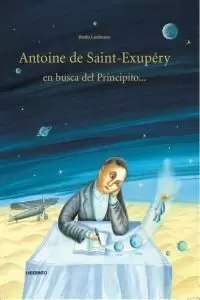 ANTOINE DE SAINT-EXUPÉRY EN BUSCA DEL PRINCIPITO...