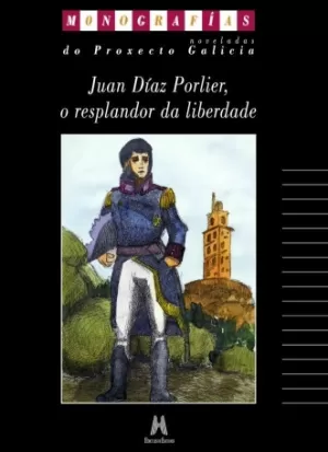 JUAN DÍAZ PORLIER, O RESPLANDOR DA LIBERDADE
