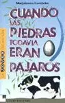 CUANDO LAS PIEDRAS TODAVÍA ERAN PÁJAROS CUANDO LAS PIEDRAS TODAVÍA ERAN PÁJAROS