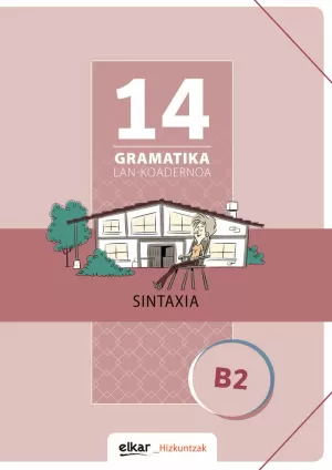 GRAMATIKA LAN-KOADERNOA 14 (B2). SINTAXIA