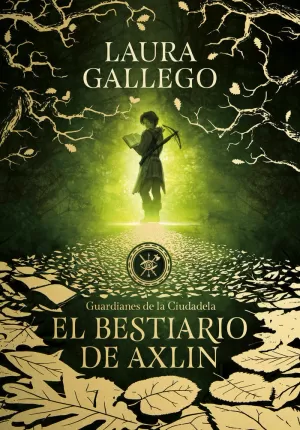 EL BESTIARIO DE AXLIN (GUARDIANES DE LA CIUDADELA 1) EL BESTIARIO DE AXLIN (GUARDIANES DE LA CIUDADELA 1)