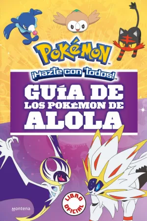 GUÍA DE LOS POKÉMON DE ALOLA (COLECCIÓN POKÉMON) GUÍA DE LOS POKÉMON DE ALOLA (COLECCIÓN POKÉMON)