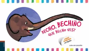 BECHO, BECHIÑO. QUE BECHO VES? BECHO, BECHIÑO. QUE BECHO VES?