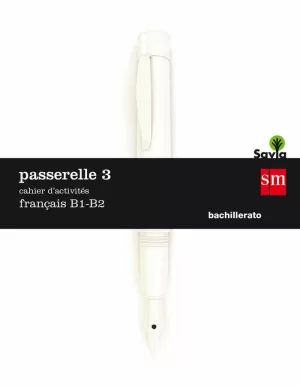 CUADERNO DE ACTIVIDADES. PASSERELLE 3. B1-B2. SAVIA CUADERNO DE ACTIVIDADES. PASSERELLE 3. B1-B2. SAVIA
