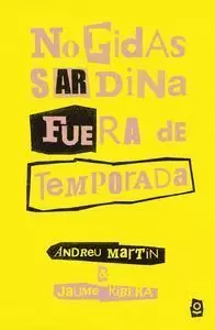 NO PIDAS SARDINA FUERA DE TEMPORADA