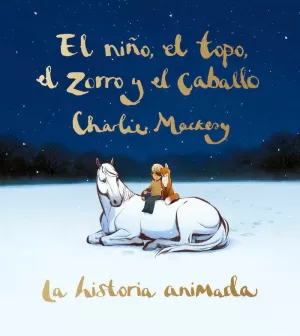 EL NIÑO, EL TOPO, EL ZORRO Y EL CABALLO. LA HISTORIA ANIMADA EL NIÑO, EL TOPO, EL ZORRO Y EL CABALLO. LA HISTORIA ANIMADA