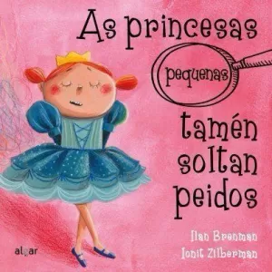 AS PRINCESAS (PEQUENAS) TAMÉN SOLTAN PEIDOS