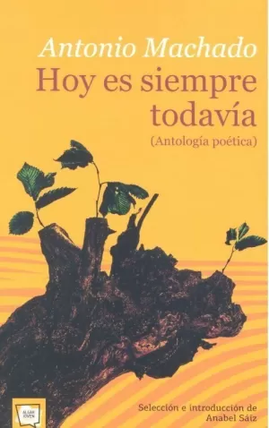 HOY ES SIEMPRE TODAVÍA. ANTOLOGÍA POÉTICA