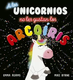 A LOS UNICORNIOS NO LES GUSTAN LOS ARCOÍRIS