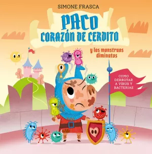 PACO CORAZÓN DE CERDITO Y LOS MONSTRUOS DIMINUTOS PACO CORAZÓN DE CERDITO Y LOS MONSTRUOS DIMINUTOS