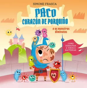 PACO CORAZÓN DE PORQUIÑO E OS MONSTROS DIMINUTOS