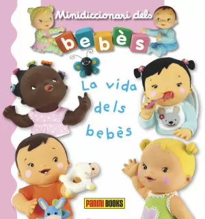 MINIDICCIONARI DELS BEBÈS - LA VIDA DELS BEBÈS MINIDICCIONARI DELS BEBÈS - LA VIDA DELS BEBÈS