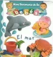 MINI DICCIONARIO DE LOS BEBÉS - EL MAR MINI DICCIONARIO DE LOS BEBÉS - EL MAR