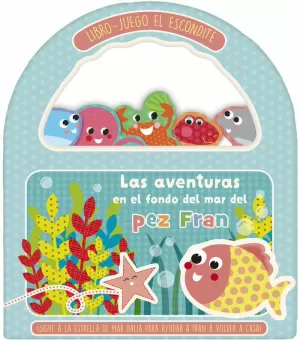 LIBRO - JUEGO EL ESCONDITE. LAS AVENTURAS EN EL FONDO DEL MAR DEL PEZ FRAN